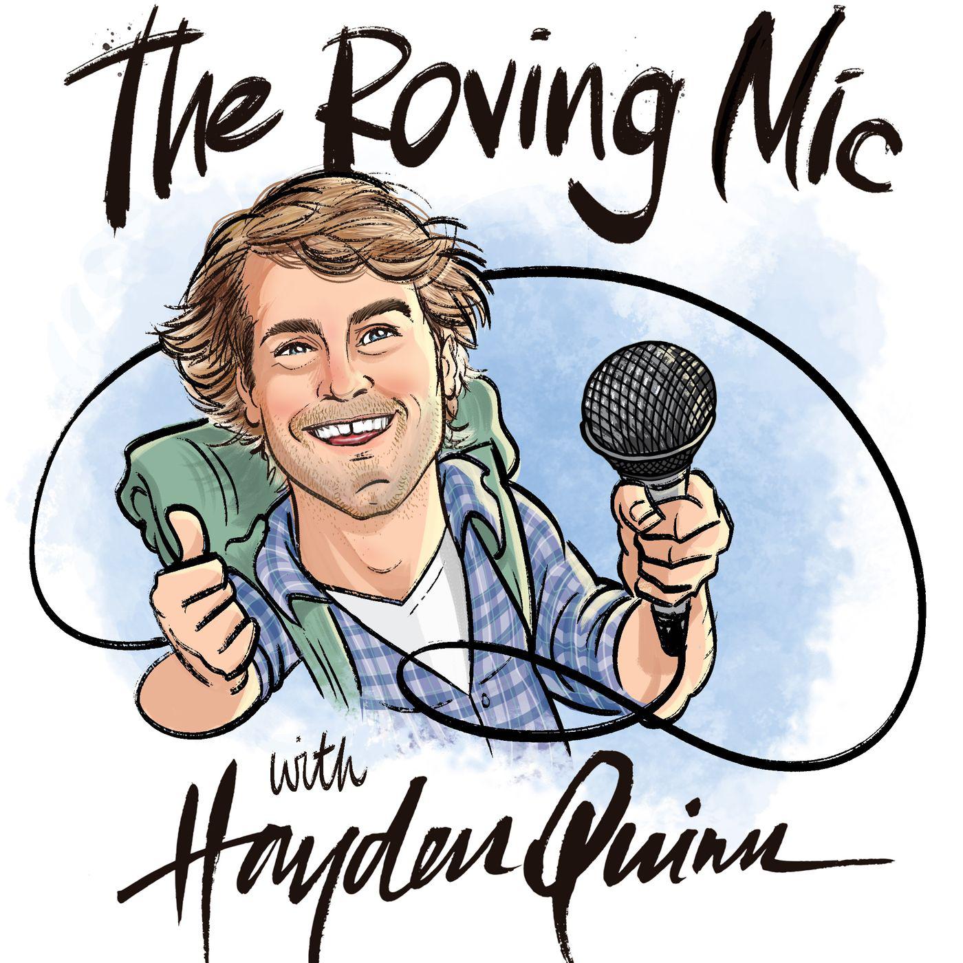 the roving mic hayden quinn m6gxOkT04Dl The Roving Mic with Hayden Quinn